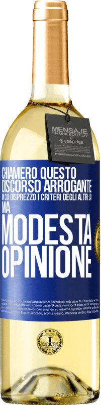 29,95 € Spedizione Gratuita | Vino bianco Edizione WHITE Chiamerò questo discorso arrogante in cui disprezzo i criteri degli altri: la mia modesta opinione Etichetta Blu. Etichetta personalizzabile Vino giovane Raccogliere 2023 Verdejo