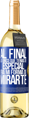 29,95 € Envío gratis | Vino Blanco Edición WHITE Al final lo único que tenías de especial, era mi forma de mirarte Etiqueta Azul. Etiqueta personalizable Vino joven Cosecha 2023 Verdejo