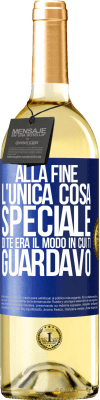 29,95 € Spedizione Gratuita | Vino bianco Edizione WHITE Alla fine l'unica cosa speciale di te era il modo in cui ti guardavo Etichetta Blu. Etichetta personalizzabile Vino giovane Raccogliere 2023 Verdejo