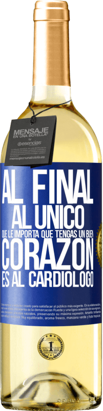 29,95 € Envío gratis | Vino Blanco Edición WHITE Al final, al único que le importa que tengas un buen corazón es al cardiólogo Etiqueta Azul. Etiqueta personalizable Vino joven Cosecha 2023 Verdejo