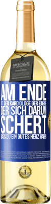 29,95 € Kostenloser Versand | Weißwein WHITE Ausgabe Am Ende ist der Kardiologe der einzige, der sich darum schert, dass Du ein gutes Herz haben Blaue Markierung. Anpassbares Etikett Junger Wein Ernte 2024 Verdejo