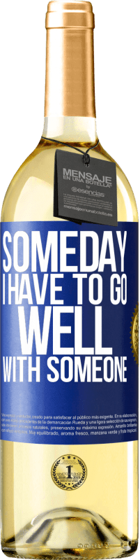 29,95 € Free Shipping | White Wine WHITE Edition Someday I have to go well with someone Blue Label. Customizable label Young wine Harvest 2023 Verdejo