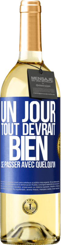 29,95 € Envoi gratuit | Vin blanc Édition WHITE Un jour, tout devrait bien se passer avec quelqu'un Étiquette Bleue. Étiquette personnalisable Vin jeune Récolte 2023 Verdejo