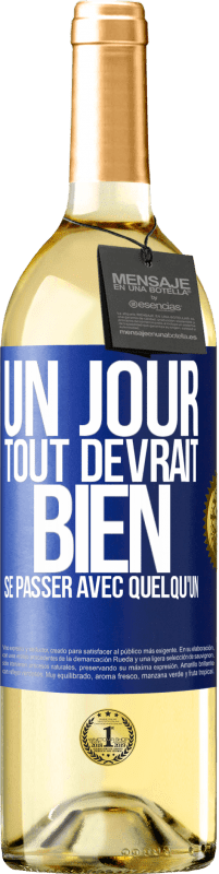 29,95 € Envoi gratuit | Vin blanc Édition WHITE Un jour, tout devrait bien se passer avec quelqu'un Étiquette Bleue. Étiquette personnalisable Vin jeune Récolte 2025 Verdejo