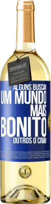 29,95 € Envio grátis | Vinho branco Edição WHITE Alguns buscam um mundo mais bonito, outros o criam Etiqueta Azul. Etiqueta personalizável Vinho jovem Colheita 2023 Verdejo