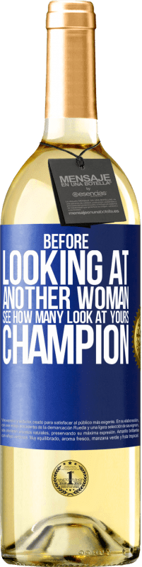 29,95 € Free Shipping | White Wine WHITE Edition Before looking at another woman, see how many look at yours, champion Blue Label. Customizable label Young wine Harvest 2023 Verdejo