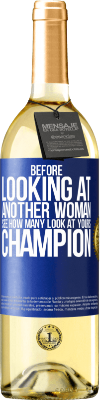 29,95 € Free Shipping | White Wine WHITE Edition Before looking at another woman, see how many look at yours, champion Blue Label. Customizable label Young wine Harvest 2025 Verdejo