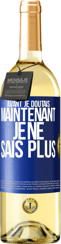 29,95 € Envoi gratuit | Vin blanc Édition WHITE Avant je doutais, maintenant je ne sais plus Étiquette Bleue. Étiquette personnalisable Vin jeune Récolte 2023 Verdejo