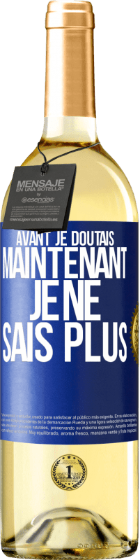 29,95 € Envoi gratuit | Vin blanc Édition WHITE Avant je doutais, maintenant je ne sais plus Étiquette Bleue. Étiquette personnalisable Vin jeune Récolte 2025 Verdejo