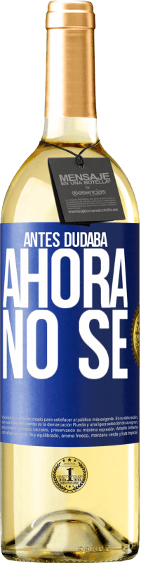 29,95 € Envío gratis | Vino Blanco Edición WHITE Antes dudaba, ahora no sé Etiqueta Azul. Etiqueta personalizable Vino joven Cosecha 2023 Verdejo