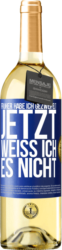 29,95 € Kostenloser Versand | Weißwein WHITE Ausgabe Früher habe ich gezweifelt, jetzt weiß ich es nicht Blaue Markierung. Anpassbares Etikett Junger Wein Ernte 2023 Verdejo