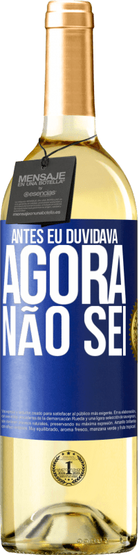 29,95 € Envio grátis | Vinho branco Edição WHITE Antes eu duvidava, agora não sei Etiqueta Azul. Etiqueta personalizável Vinho jovem Colheita 2023 Verdejo