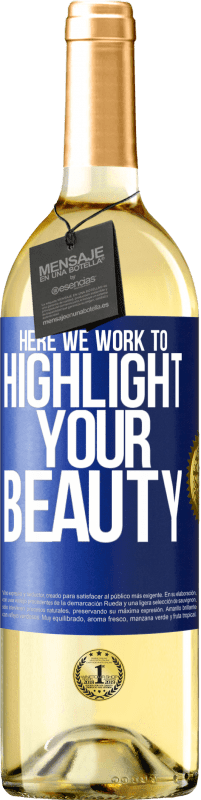 29,95 € Бесплатная доставка | Белое вино Издание WHITE Здесь мы работаем, чтобы подчеркнуть вашу красоту Синяя метка. Настраиваемая этикетка Молодое вино Урожай 2023 Verdejo