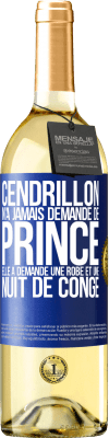 29,95 € Envoi gratuit | Vin blanc Édition WHITE Cendrillon n'a jamais demandé de prince. Elle a demandé une robe et une nuit de congé Étiquette Bleue. Étiquette personnalisable Vin jeune Récolte 2024 Verdejo