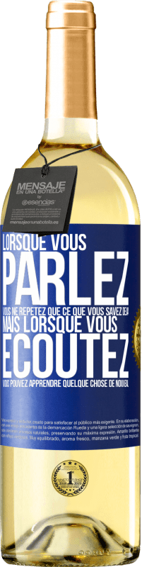 29,95 € Envoi gratuit | Vin blanc Édition WHITE Lorsque vous parlez, vous ne répétez que ce que vous savez déjà, mais lorsque vous écoutez, vous pouvez apprendre quelque Étiquette Bleue. Étiquette personnalisable Vin jeune Récolte 2023 Verdejo