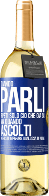 29,95 € Spedizione Gratuita | Vino bianco Edizione WHITE Quando parli, ripeti solo ciò che già sai, ma quando ascolti, potresti imparare qualcosa di nuovo Etichetta Blu. Etichetta personalizzabile Vino giovane Raccogliere 2023 Verdejo