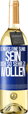 29,95 € Kostenloser Versand | Weißwein WHITE Ausgabe Es muss eine Sünde sein, dich so sehr zu wollen Blaue Markierung. Anpassbares Etikett Junger Wein Ernte 2024 Verdejo