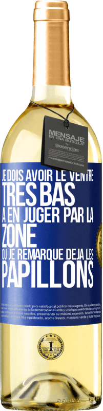 29,95 € Envoi gratuit | Vin blanc Édition WHITE Je dois avoir le ventre très bas à en juger par la zone où je remarque déjà les papillons Étiquette Bleue. Étiquette personnalisable Vin jeune Récolte 2023 Verdejo