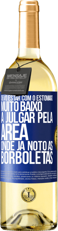 29,95 € Envio grátis | Vinho branco Edição WHITE Devo estar com o estômago muito baixo a julgar pela área onde já noto as borboletas Etiqueta Azul. Etiqueta personalizável Vinho jovem Colheita 2024 Verdejo