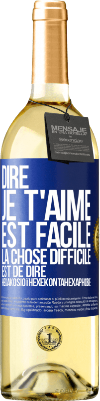 29,95 € Envoi gratuit | Vin blanc Édition WHITE Dire je t'aime est facile. La chose difficile est de dire Hexakosioïhexekontahexaphobie Étiquette Bleue. Étiquette personnalisable Vin jeune Récolte 2024 Verdejo