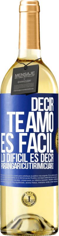 29,95 € Envío gratis | Vino Blanco Edición WHITE Decir te amo es fácil. Lo difícil es decir Parangaricutirimicuaro Etiqueta Azul. Etiqueta personalizable Vino joven Cosecha 2023 Verdejo