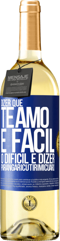 29,95 € Envio grátis | Vinho branco Edição WHITE Dizer que te amo é fácil. O difícil é dizer Parangaricutirimicuaro Etiqueta Azul. Etiqueta personalizável Vinho jovem Colheita 2024 Verdejo