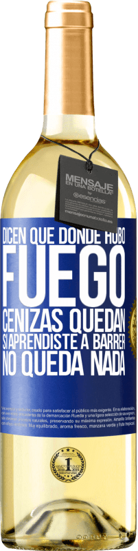 29,95 € Envío gratis | Vino Blanco Edición WHITE Dicen que donde hubo fuego, cenizas quedan. Si aprendiste a barrer, no queda nada Etiqueta Azul. Etiqueta personalizable Vino joven Cosecha 2024 Verdejo