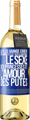 29,95 € Envoi gratuit | Vin blanc Édition WHITE La plus grande erreur des hommes c'est qu'ils cherchent le sexe des princesses et l'amour des putes Étiquette Bleue. Étiquette personnalisable Vin jeune Récolte 2023 Verdejo