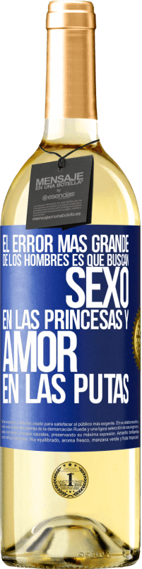 29,95 € Envío gratis | Vino Blanco Edición WHITE El error más grande de los hombres es que buscan sexo en las princesas y amor en las putas Etiqueta Azul. Etiqueta personalizable Vino joven Cosecha 2023 Verdejo