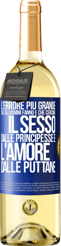 29,95 € Spedizione Gratuita | Vino bianco Edizione WHITE L'errore più grande che gli uomini fanno è che cercano il sesso dalle principesse e l'amore dalle puttane Etichetta Blu. Etichetta personalizzabile Vino giovane Raccogliere 2023 Verdejo