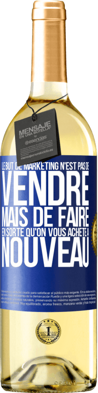 29,95 € Envoi gratuit | Vin blanc Édition WHITE Le but de marketing n'est pas de vendre, mais de faire en sorte qu'on vous achète à nouveau Étiquette Bleue. Étiquette personnalisable Vin jeune Récolte 2023 Verdejo