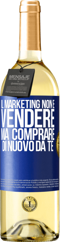 29,95 € Spedizione Gratuita | Vino bianco Edizione WHITE Il marketing non è vendere, ma comprare di nuovo da te Etichetta Blu. Etichetta personalizzabile Vino giovane Raccogliere 2025 Verdejo