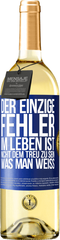 29,95 € Kostenloser Versand | Weißwein WHITE Ausgabe Der einzige Fehler im Leben ist, nicht dem treu zu sein, was man weiß Blaue Markierung. Anpassbares Etikett Junger Wein Ernte 2024 Verdejo