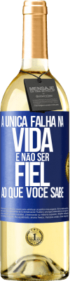 29,95 € Envio grátis | Vinho branco Edição WHITE A única falha na vida é não ser fiel ao que você sabe Etiqueta Azul. Etiqueta personalizável Vinho jovem Colheita 2023 Verdejo