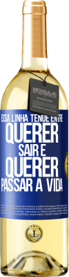 29,95 € Envio grátis | Vinho branco Edição WHITE Essa linha tênue entre querer sair e querer passar a vida Etiqueta Azul. Etiqueta personalizável Vinho jovem Colheita 2025 Verdejo