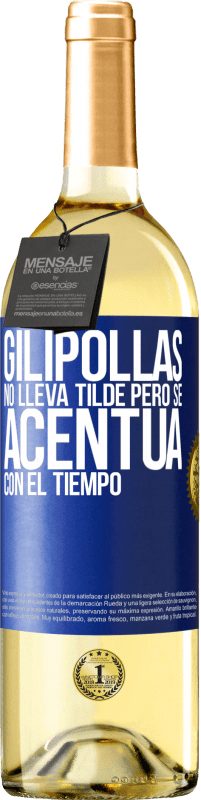 29,95 € Envío gratis | Vino Blanco Edición WHITE Gilipollas no lleva tilde, pero se acentúa con el tiempo Etiqueta Azul. Etiqueta personalizable Vino joven Cosecha 2024 Verdejo