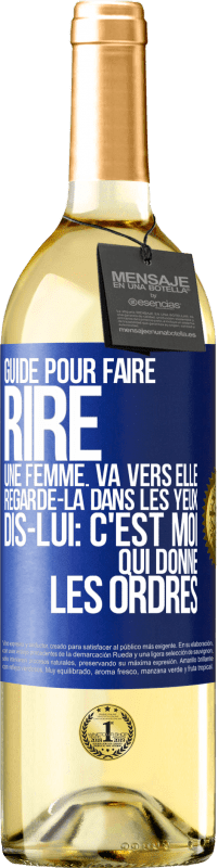 29,95 € Envoi gratuit | Vin blanc Édition WHITE Guide pour faire rire une femme: va vers elle. Regarde-la dans les yeux. Dis-lui: c'est moi qui donne les ordres Étiquette Bleue. Étiquette personnalisable Vin jeune Récolte 2024 Verdejo