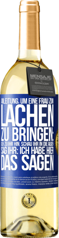 29,95 € Kostenloser Versand | Weißwein WHITE Ausgabe Anleitung, um eine Frau zum Lachen zu bringen: Geh zu ihr hin. Schau ihr in die Augen. Sag ihr: Ich habe hier das Sagen Blaue Markierung. Anpassbares Etikett Junger Wein Ernte 2024 Verdejo