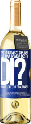 29,95 € Spedizione Gratuita | Vino bianco Edizione WHITE C'era un ragazzo che aveva solo una gamba destra. Di? Perché l'altro era rimasto Etichetta Blu. Etichetta personalizzabile Vino giovane Raccogliere 2024 Verdejo