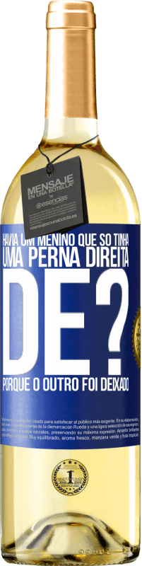 29,95 € Envio grátis | Vinho branco Edição WHITE Havia um menino que só tinha uma perna direita. De? Porque o outro foi deixado Etiqueta Azul. Etiqueta personalizável Vinho jovem Colheita 2023 Verdejo