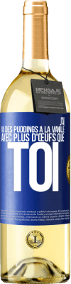 29,95 € Envoi gratuit | Vin blanc Édition WHITE J'ai vu des puddings à la vanille avec plus d'œufs que toi Étiquette Bleue. Étiquette personnalisable Vin jeune Récolte 2024 Verdejo