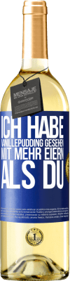 29,95 € Kostenloser Versand | Weißwein WHITE Ausgabe Ich habe Vanillepudding gesehen mit mehr Eiern als du Blaue Markierung. Anpassbares Etikett Junger Wein Ernte 2024 Verdejo