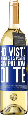 29,95 € Spedizione Gratuita | Vino bianco Edizione WHITE Ho visto budini alla vaniglia con più uova di te Etichetta Blu. Etichetta personalizzabile Vino giovane Raccogliere 2023 Verdejo