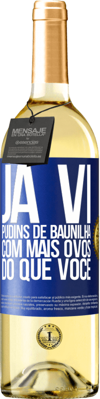 29,95 € Envio grátis | Vinho branco Edição WHITE Já vi pudins de baunilha com mais ovos do que você Etiqueta Azul. Etiqueta personalizável Vinho jovem Colheita 2023 Verdejo