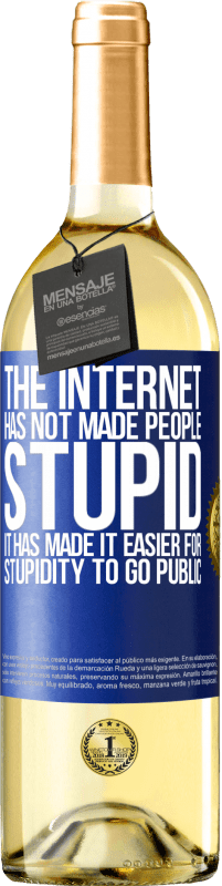 29,95 € Free Shipping | White Wine WHITE Edition The Internet has not made people stupid, it has made it easier for stupidity to go public Blue Label. Customizable label Young wine Harvest 2024 Verdejo