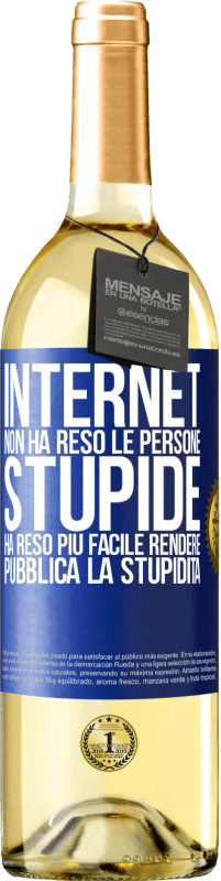 29,95 € Spedizione Gratuita | Vino bianco Edizione WHITE Internet non ha reso le persone stupide, ha reso più facile rendere pubblica la stupidità Etichetta Blu. Etichetta personalizzabile Vino giovane Raccogliere 2024 Verdejo