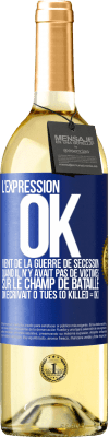 29,95 € Envoi gratuit | Vin blanc Édition WHITE L'expression OK vient de la Guerre de Sécession, quand il n'y avait pas de victimes sur le champ de bataille on écrivait 0 tués Étiquette Bleue. Étiquette personnalisable Vin jeune Récolte 2023 Verdejo