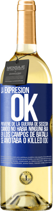 29,95 € Envío gratis | Vino Blanco Edición WHITE La expresión OK proviene de la Guerra de Secesión, cuando no había ninguna baja en los campos de batalla se anotaba 0 Killed Etiqueta Azul. Etiqueta personalizable Vino joven Cosecha 2023 Verdejo