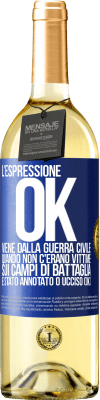 29,95 € Spedizione Gratuita | Vino bianco Edizione WHITE L'espressione OK viene dalla guerra civile, quando non c'erano vittime sui campi di battaglia, è stato annotato 0 ucciso (OK) Etichetta Blu. Etichetta personalizzabile Vino giovane Raccogliere 2023 Verdejo