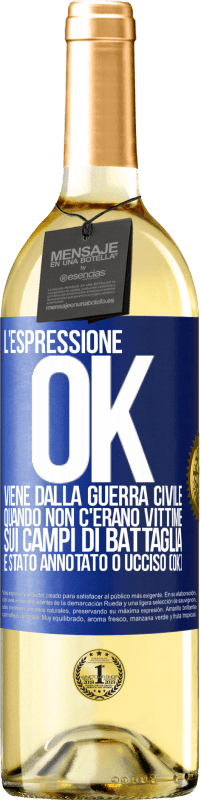 29,95 € Spedizione Gratuita | Vino bianco Edizione WHITE L'espressione OK viene dalla guerra civile, quando non c'erano vittime sui campi di battaglia, è stato annotato 0 ucciso (OK) Etichetta Blu. Etichetta personalizzabile Vino giovane Raccogliere 2023 Verdejo